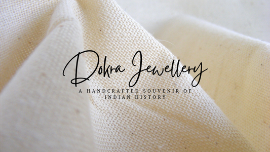 Dokra Jewellery: A Handcrafted Souvenir of Indian History