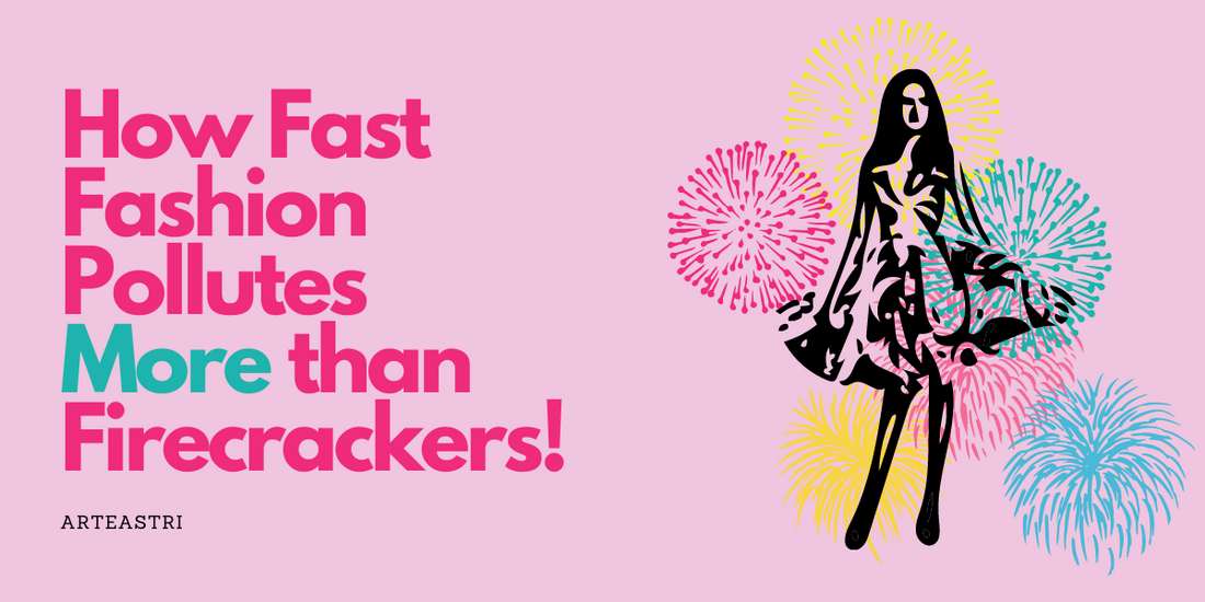 How Fast Fashion Pollutes More than Firecrackers!
